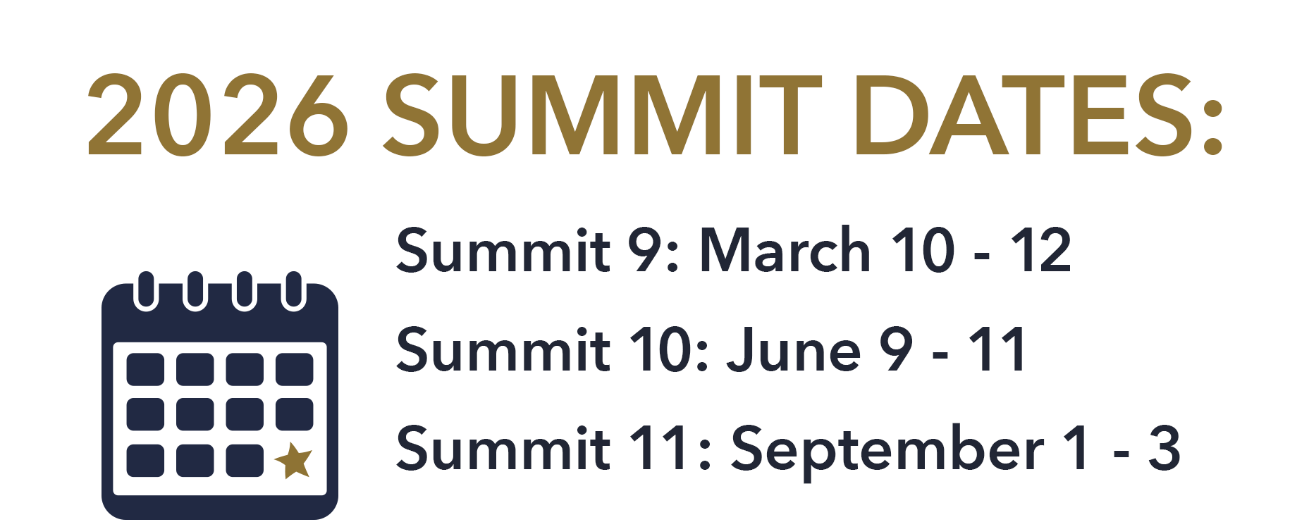 2026 Summit Dates: Summit 9 - March 10-12, Summit 10 - June 9 - 11, Summit 11 - September 1-3, Summit 12 - December 1- 3